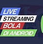 Live Streaming Sepak Bola Malam Ini Indonesia